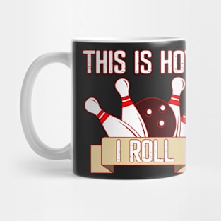 Cool Funny This Is How I Roll Retro Funny Bowling Mug